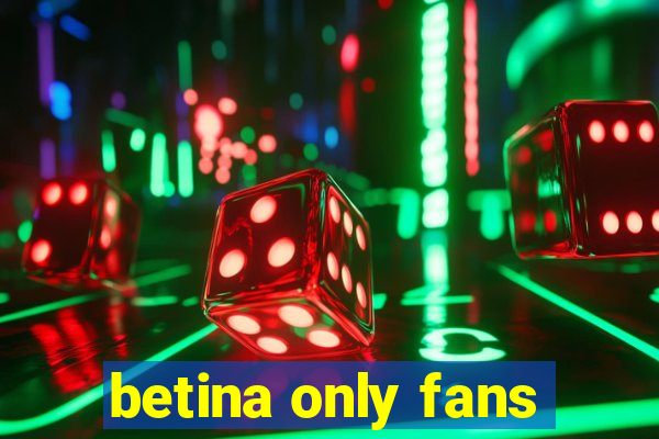 betina only fans